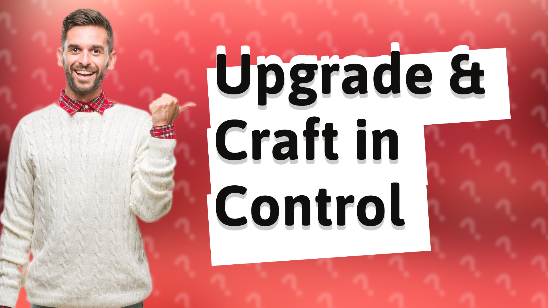 Upgrade & Craft in Control