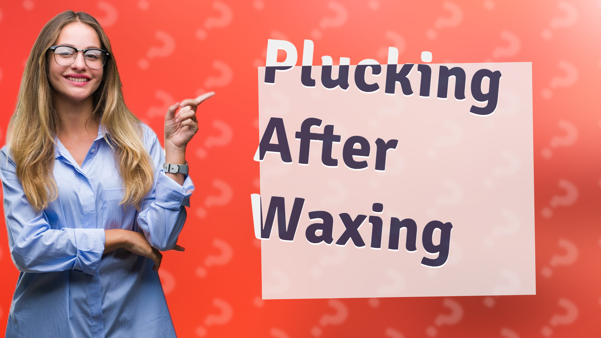 Plucking After Waxing