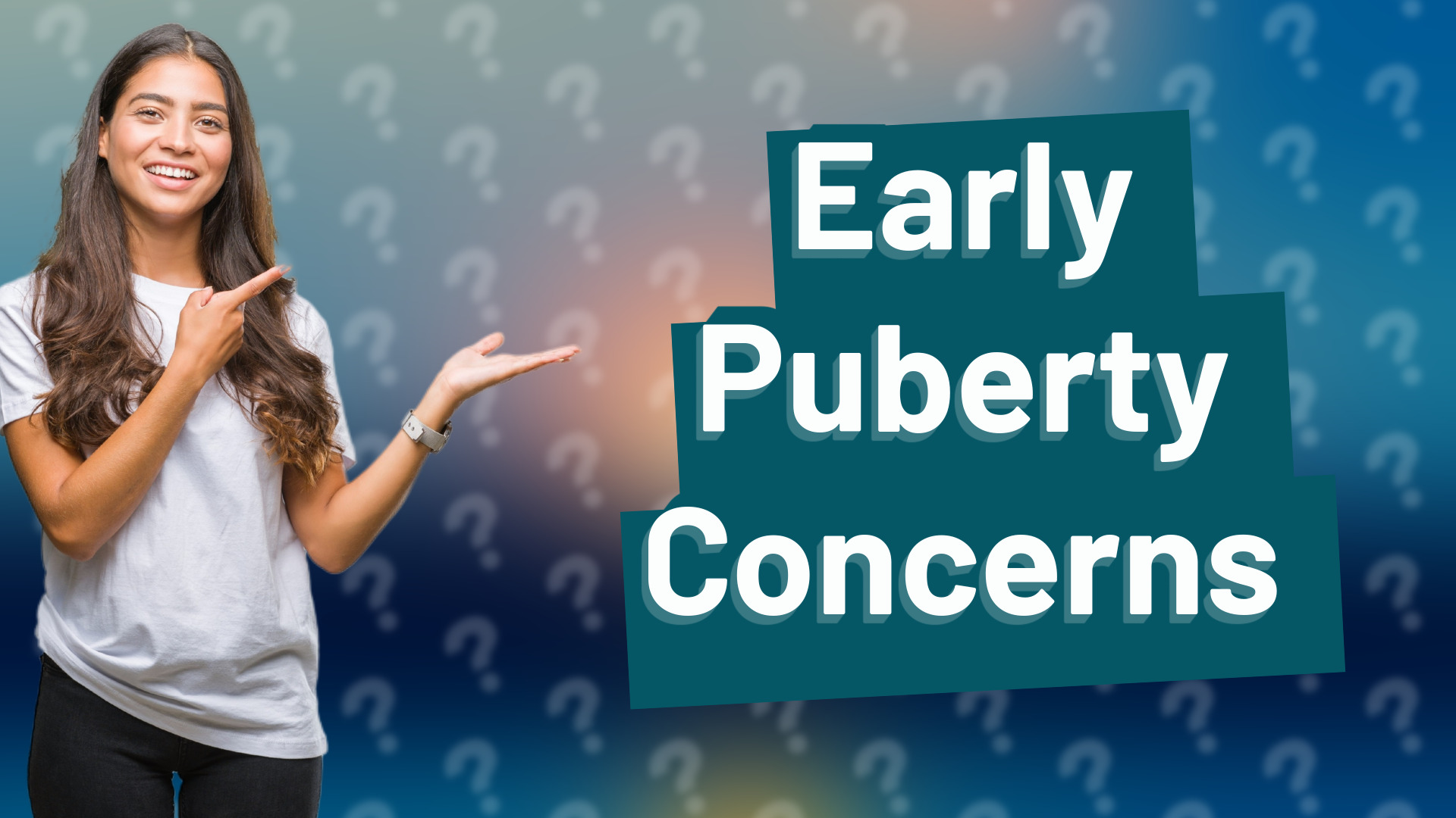Early Puberty Concerns