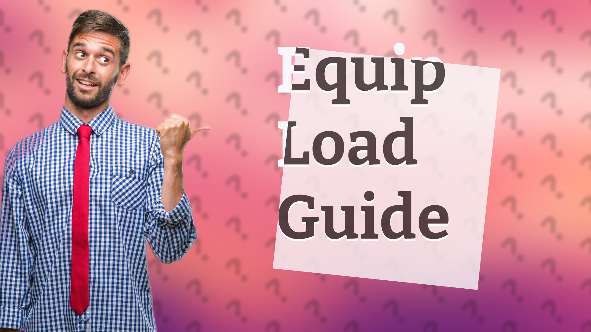Equip Load Guide