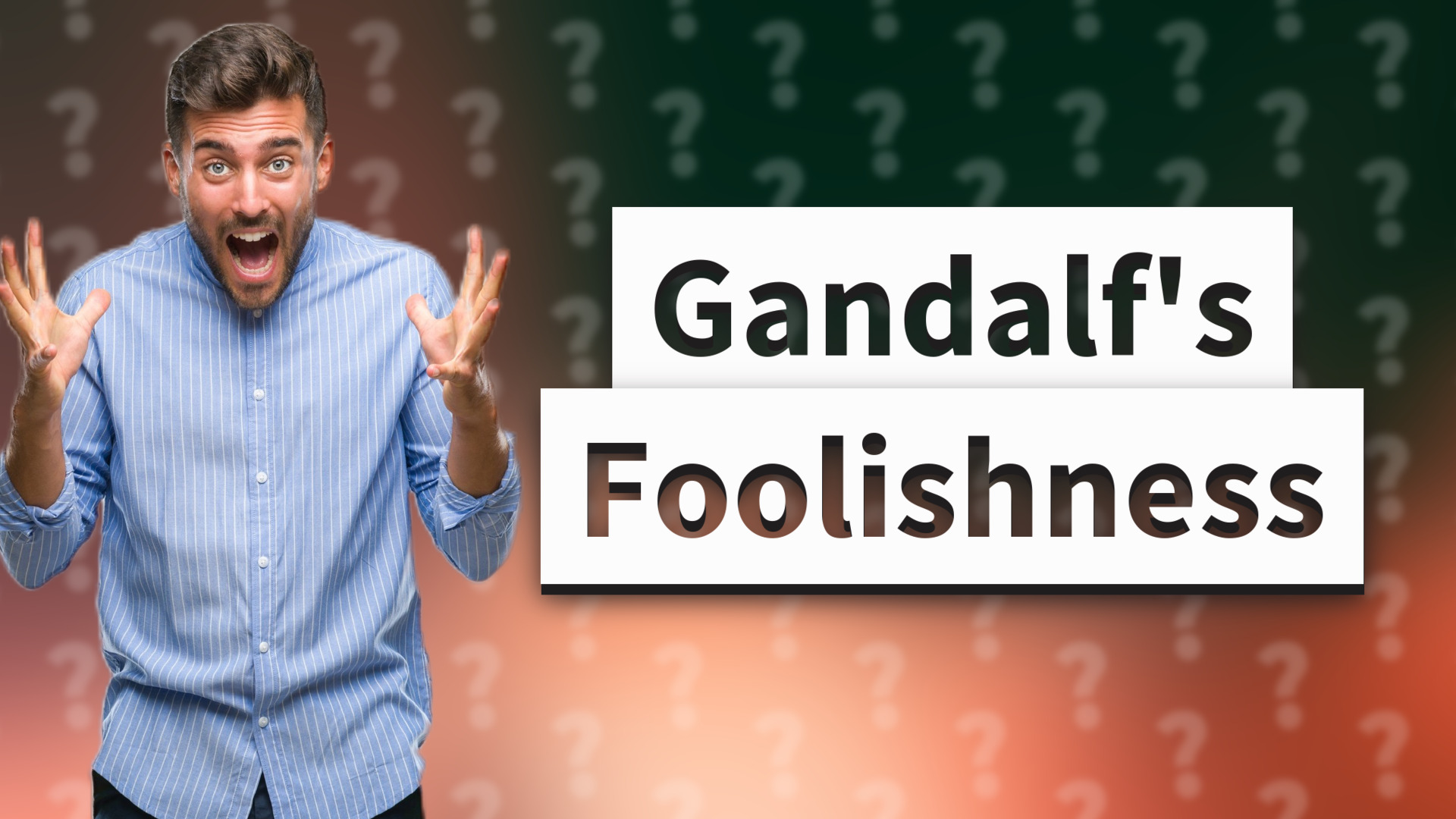 Gandalf's Foolishness