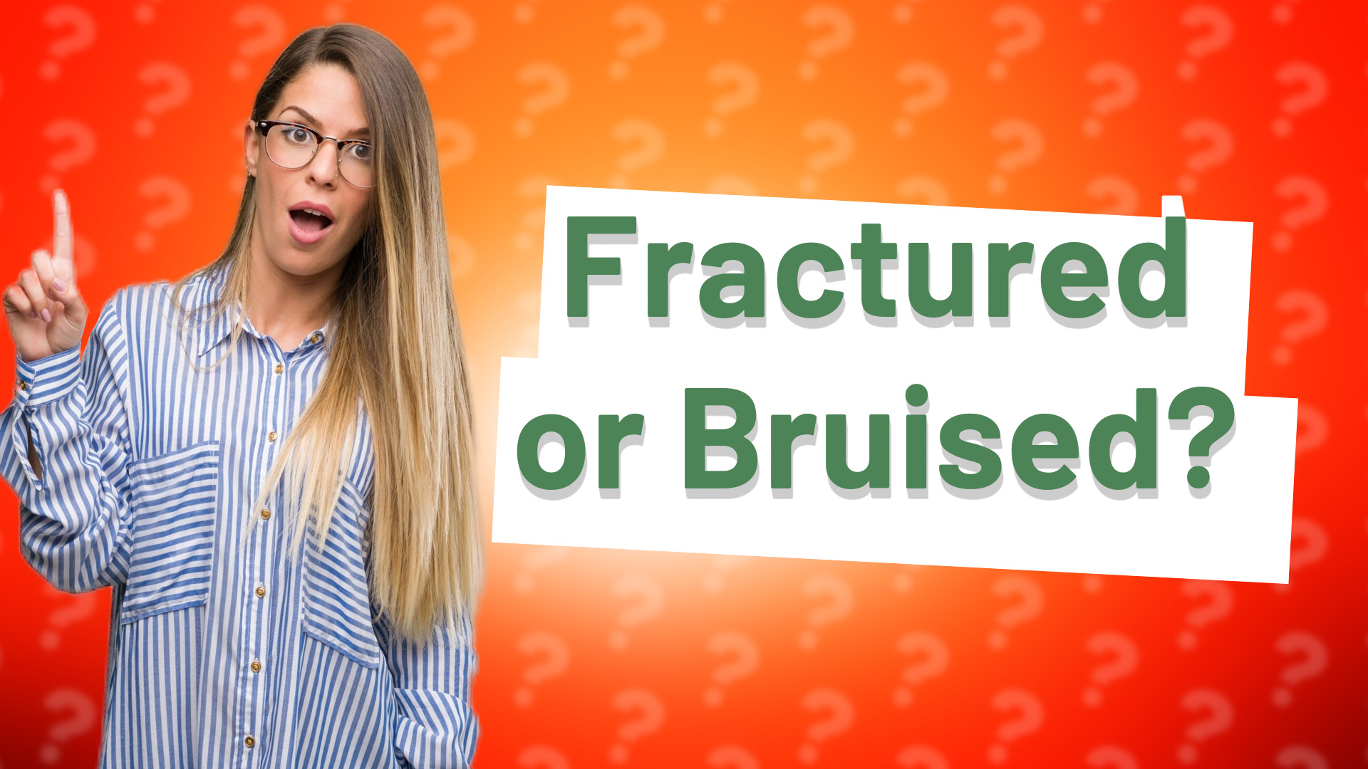 Fractured or Bruised?