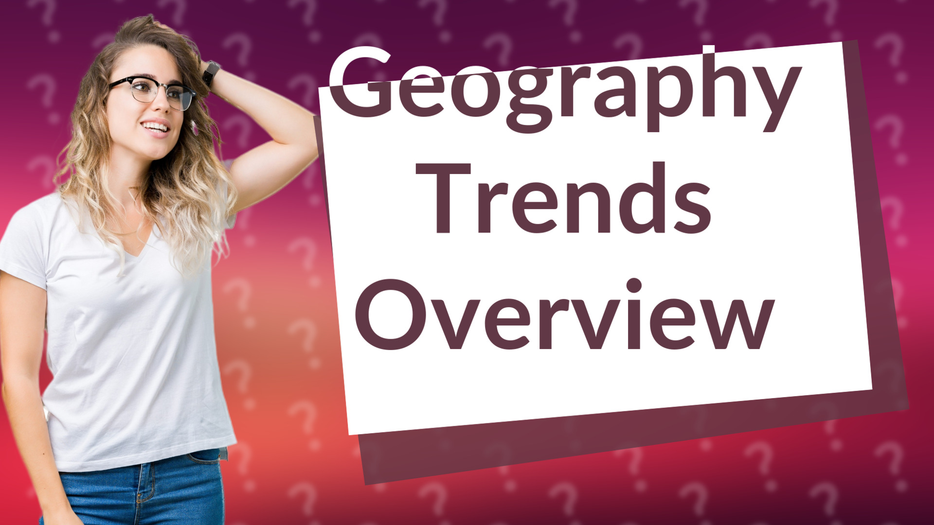 Geography Trends Overview