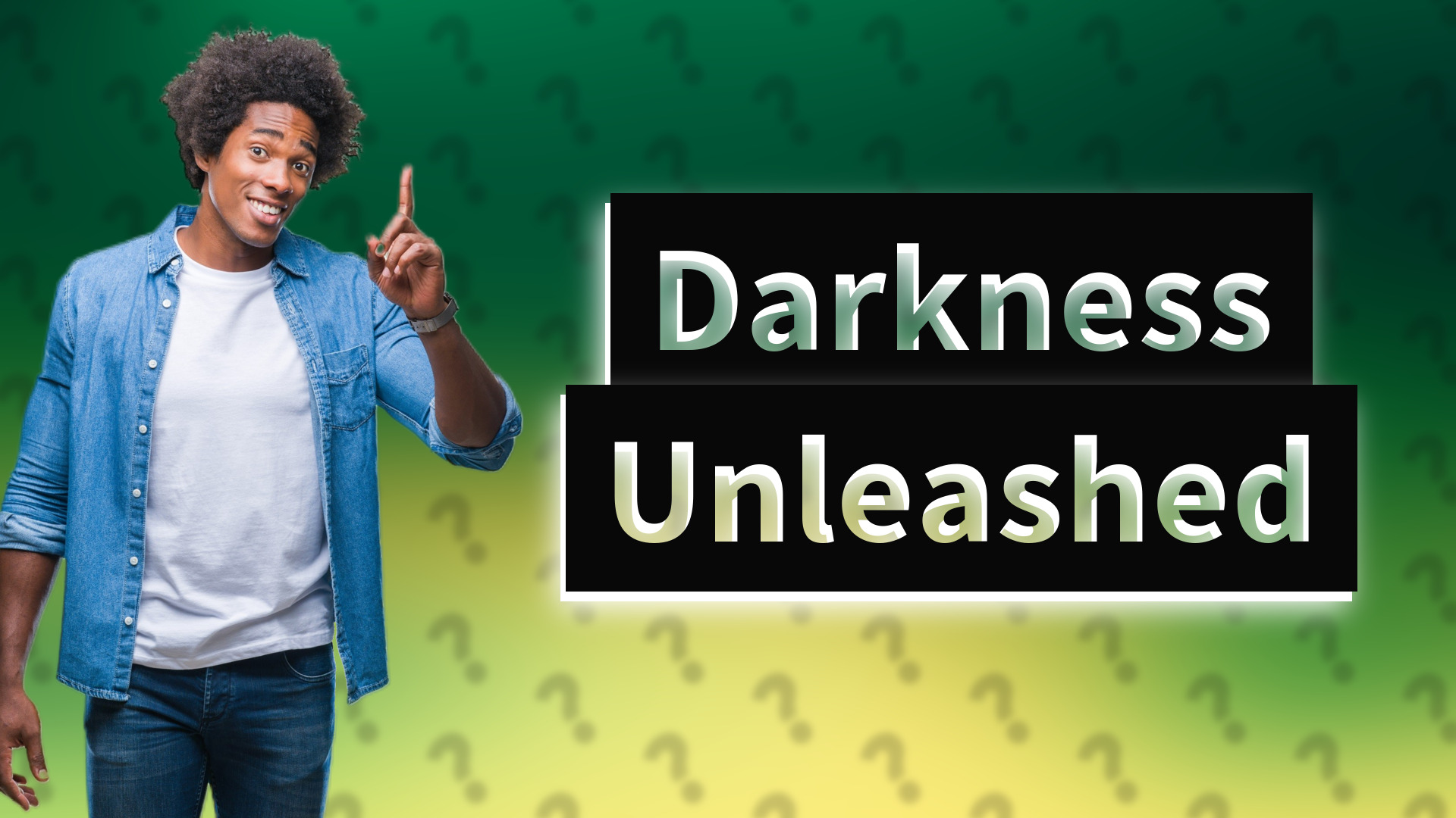 Darkness Unleashed