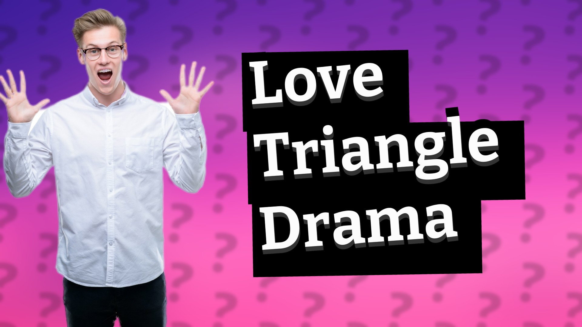 Love Triangle Drama