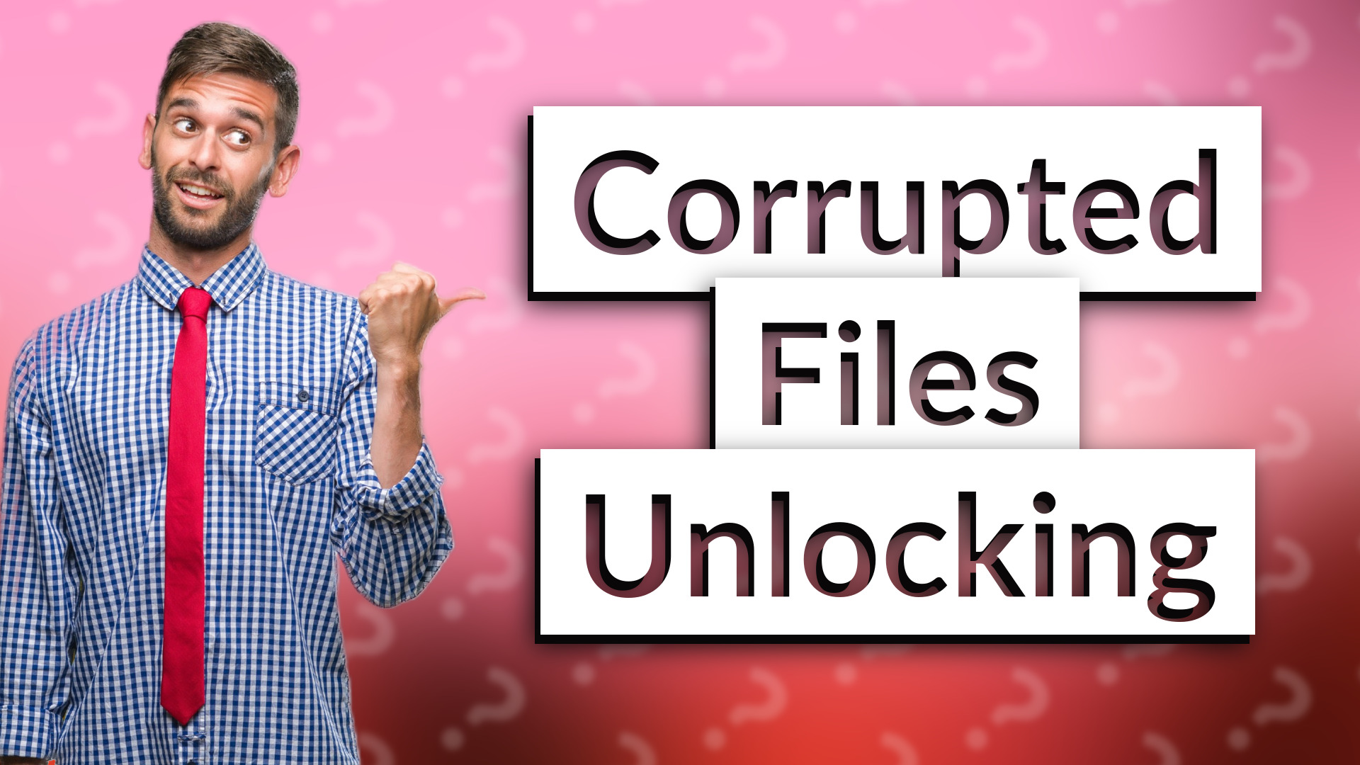 Corrupted Files Unlocking