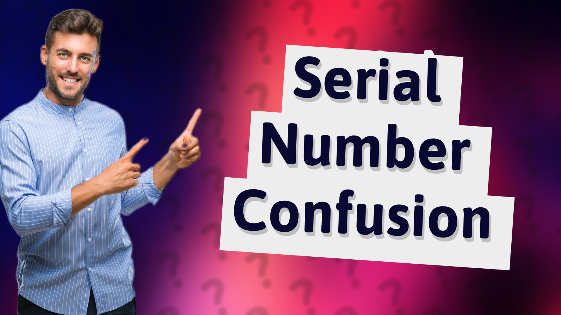 Serial Number Confusion