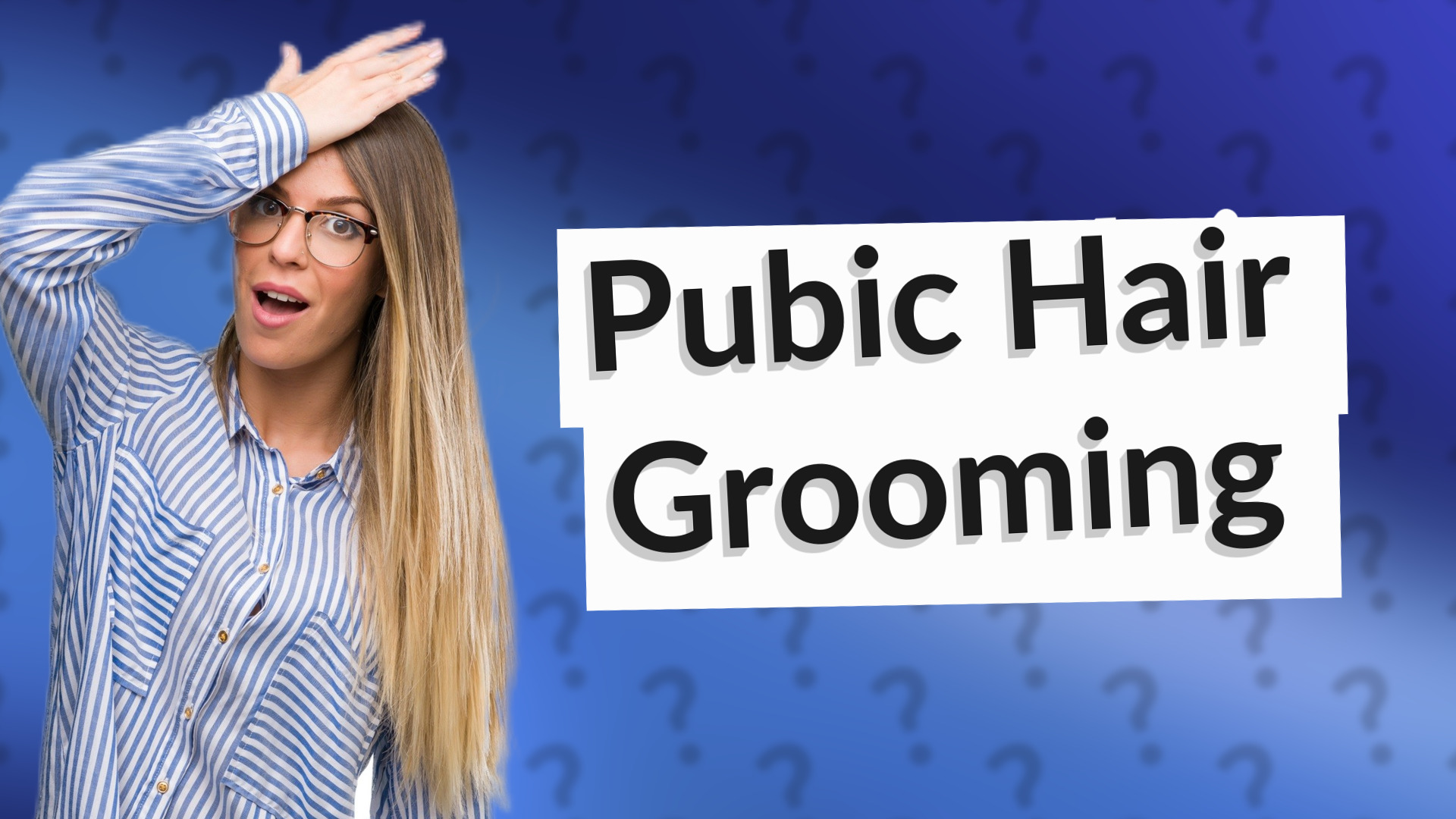 Pubic Hair Grooming