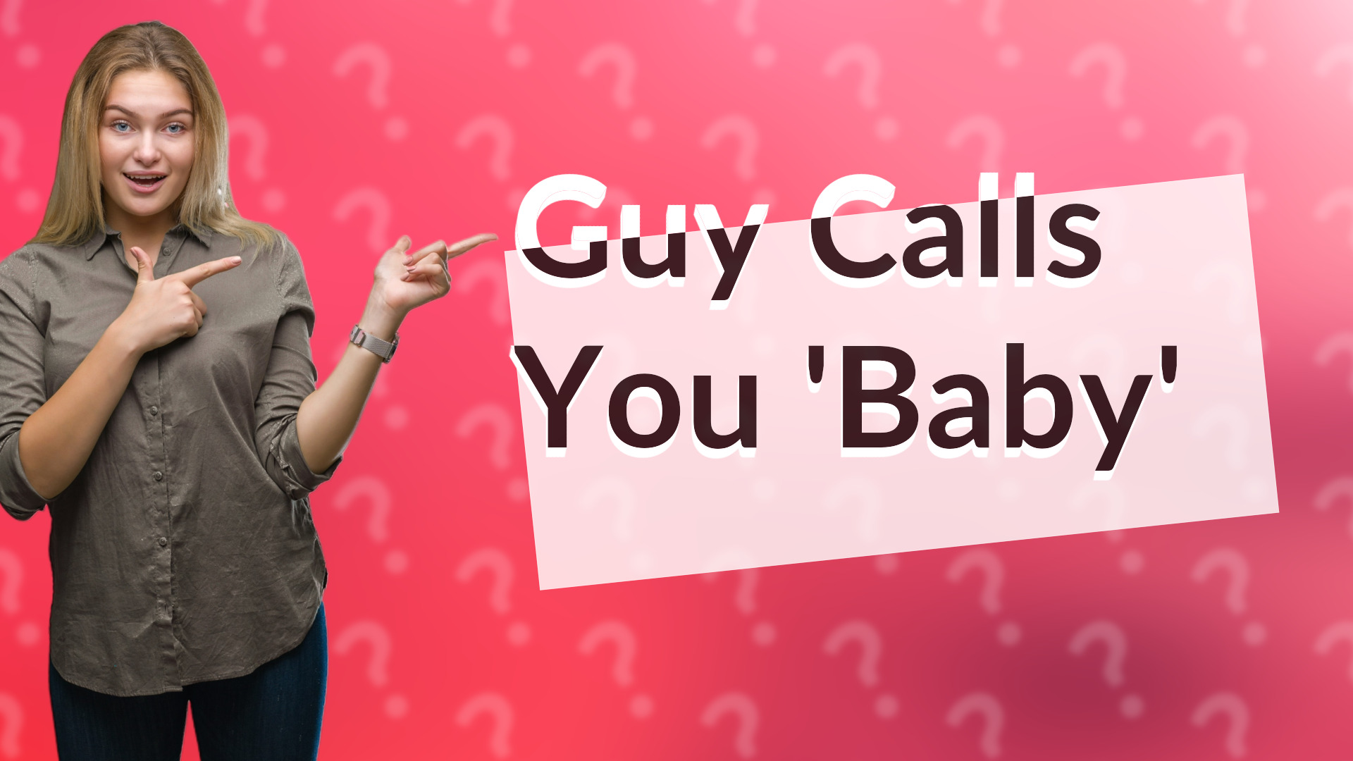 Guy Calls You 'Baby'
