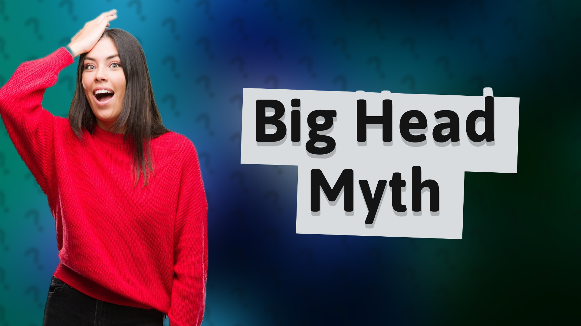 Big Head Myth