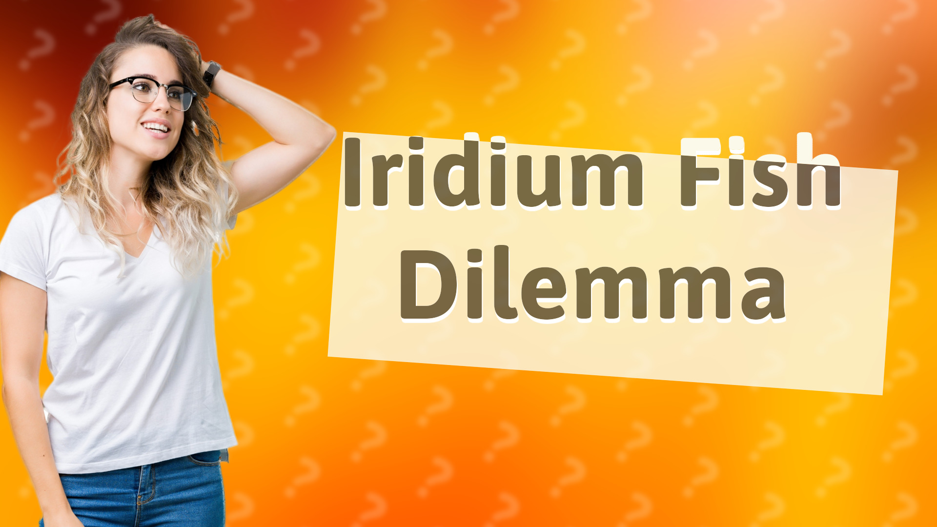 Iridium Fish Dilemma