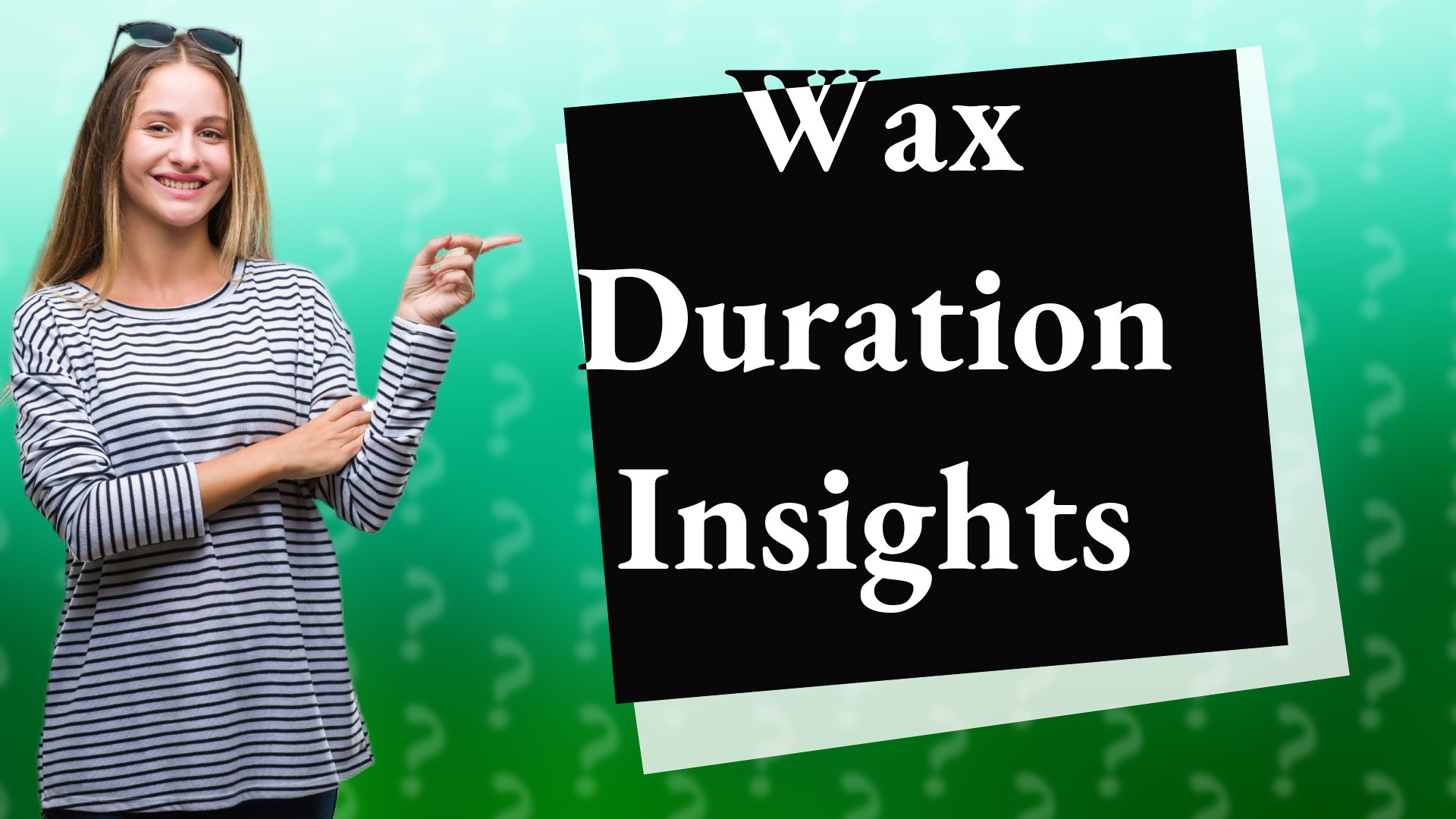 Wax Duration Insights