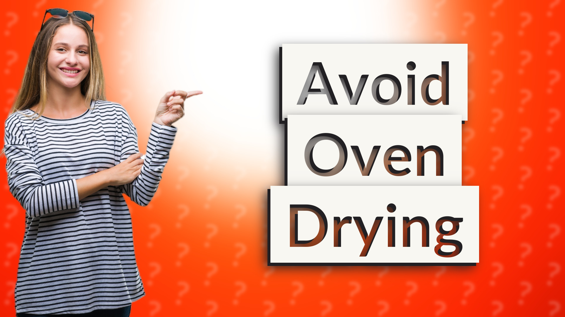 Avoid Oven Drying