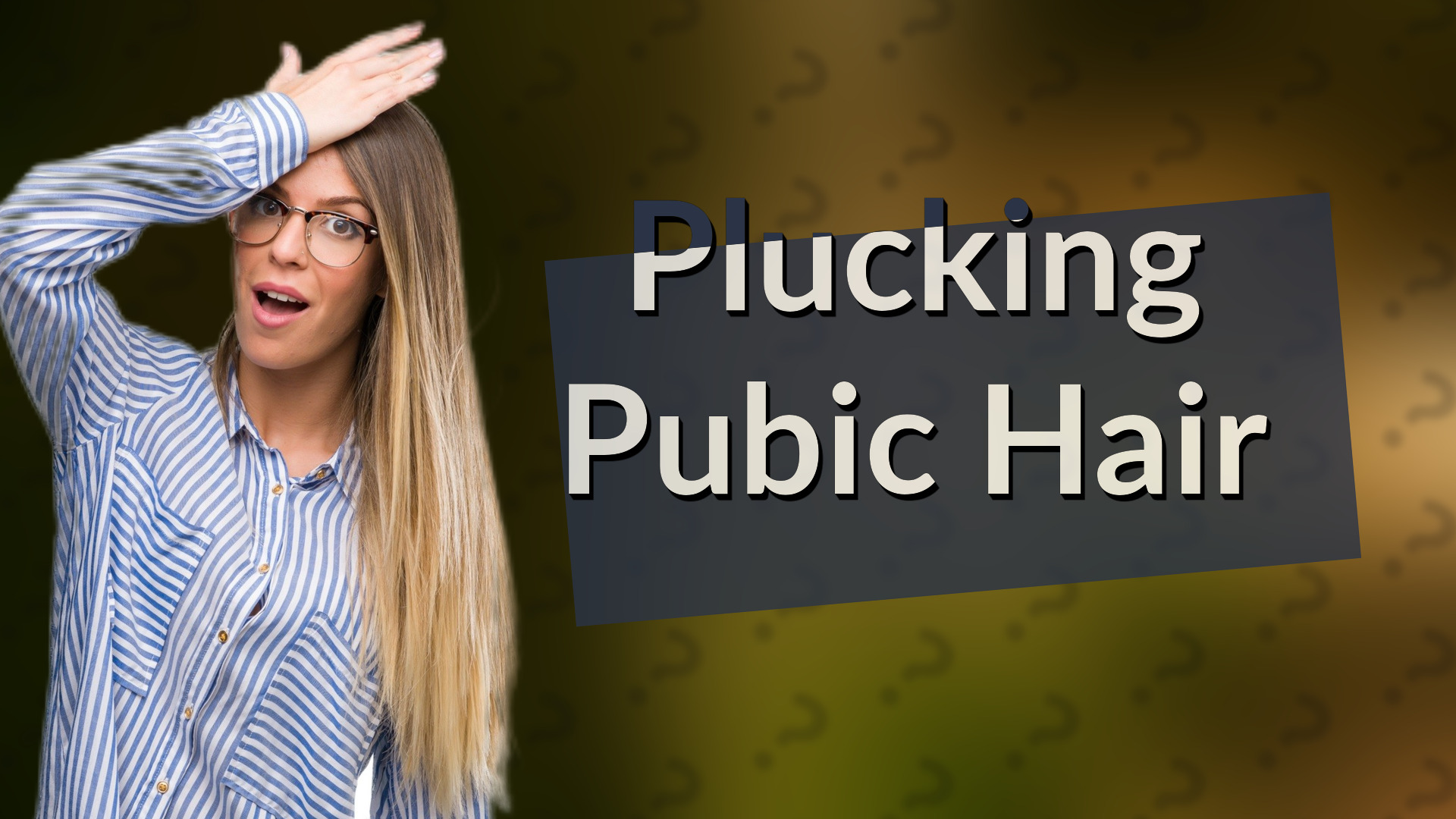 Plucking Pubic Hair