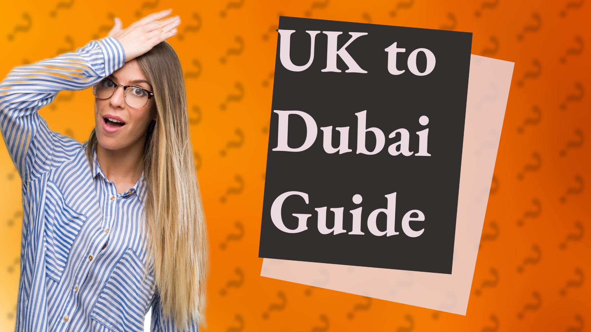 UK to Dubai Guide