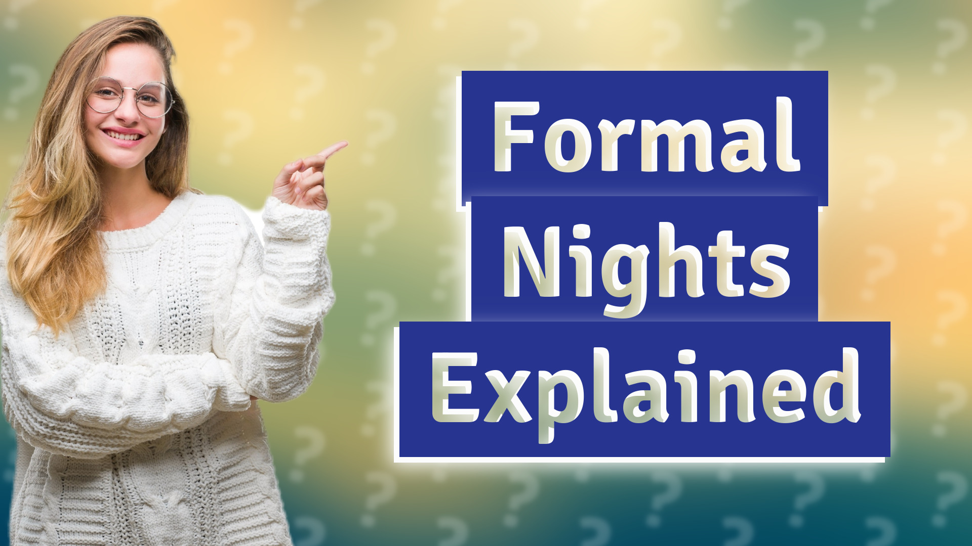 Formal Nights Explained