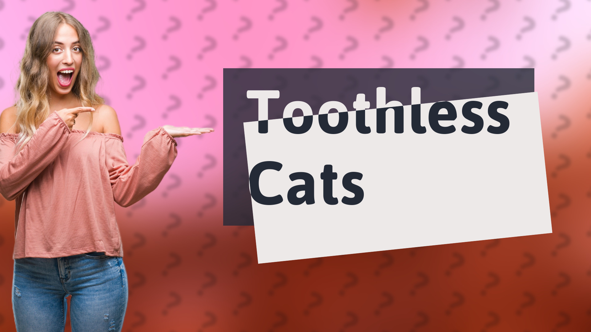 Toothless Cats