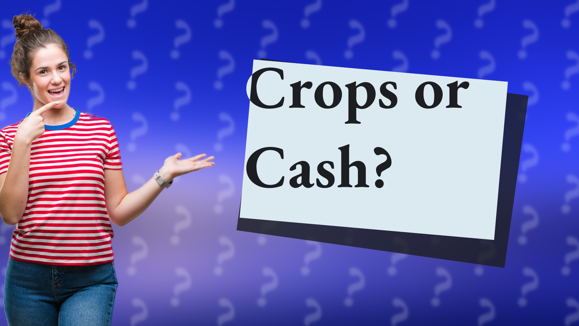 Crops or Cash?