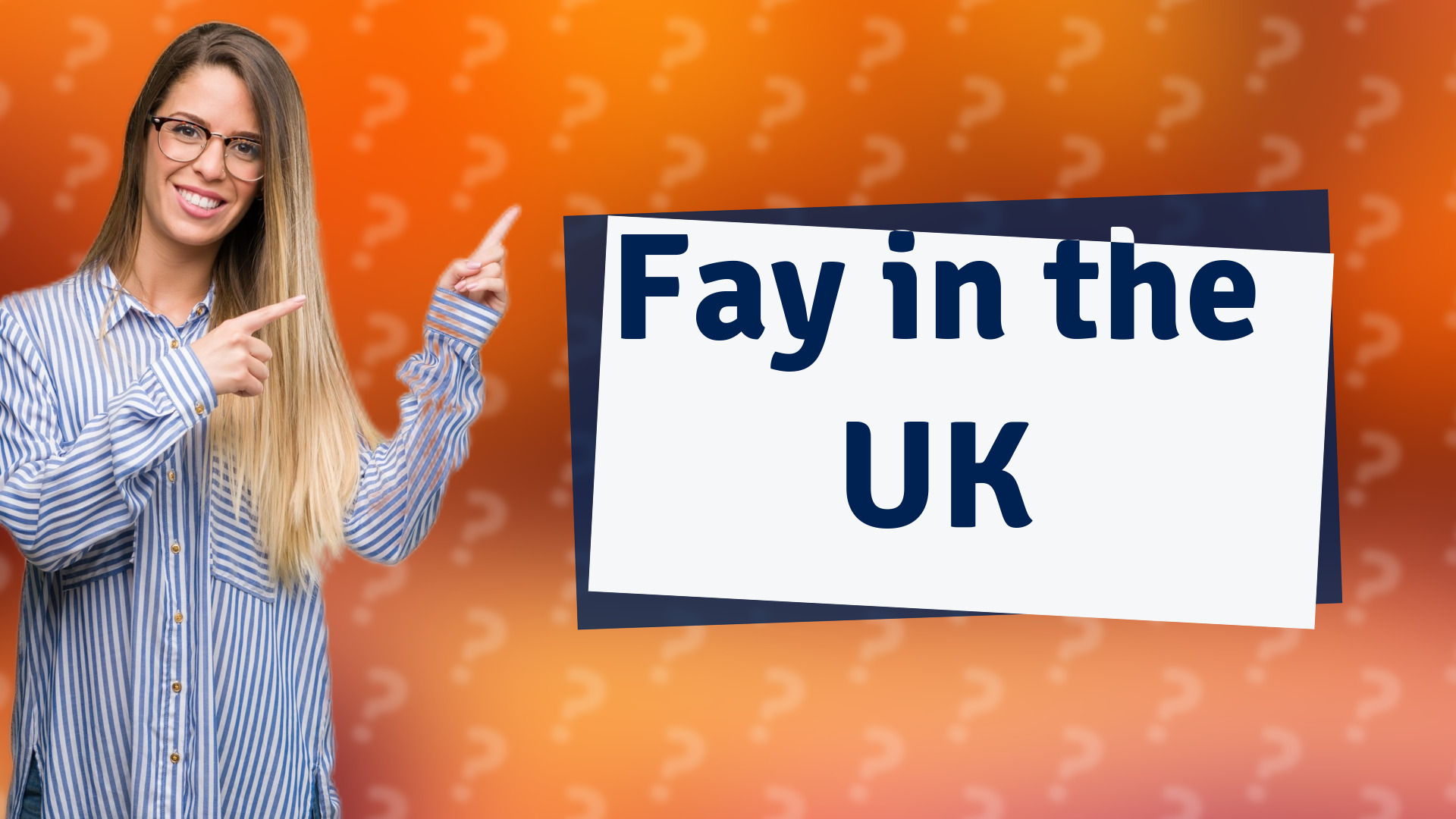 Fay in the UK