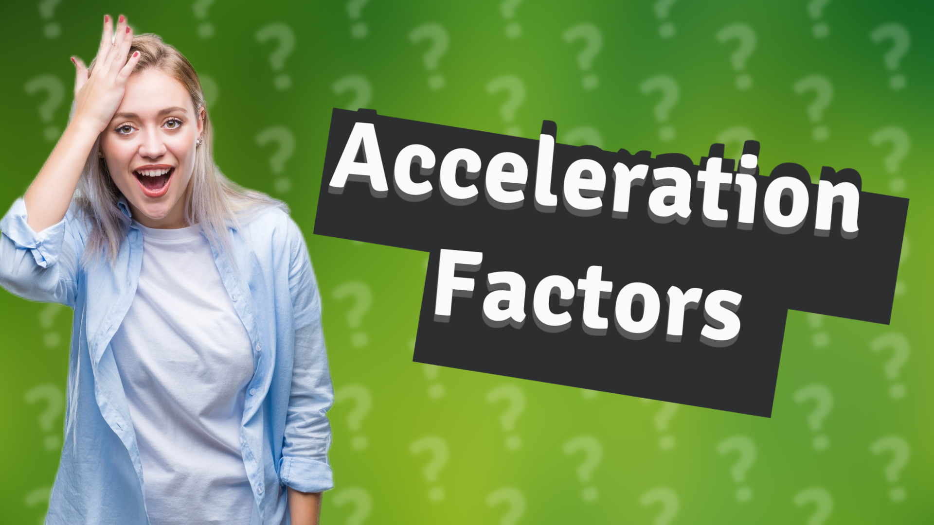 Acceleration Factors