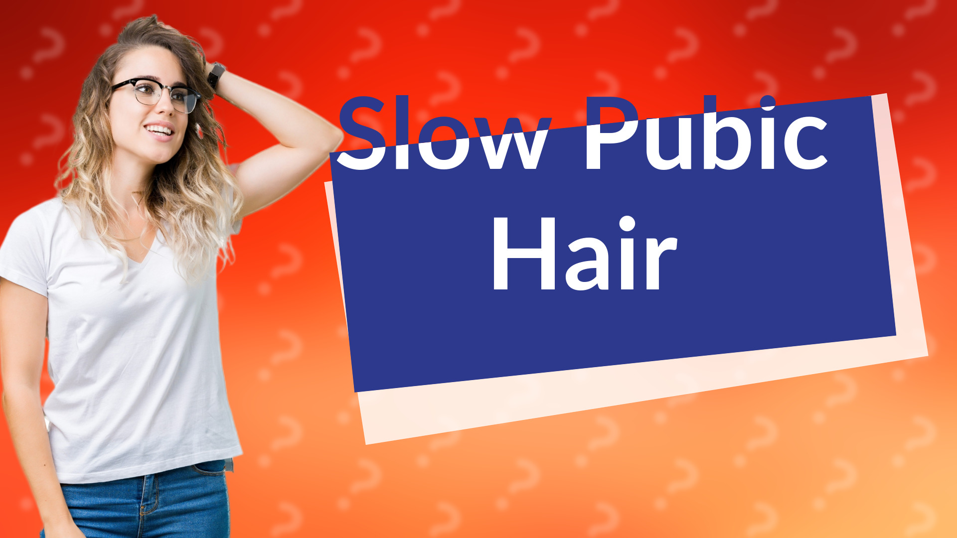 Slow Pubic Hair