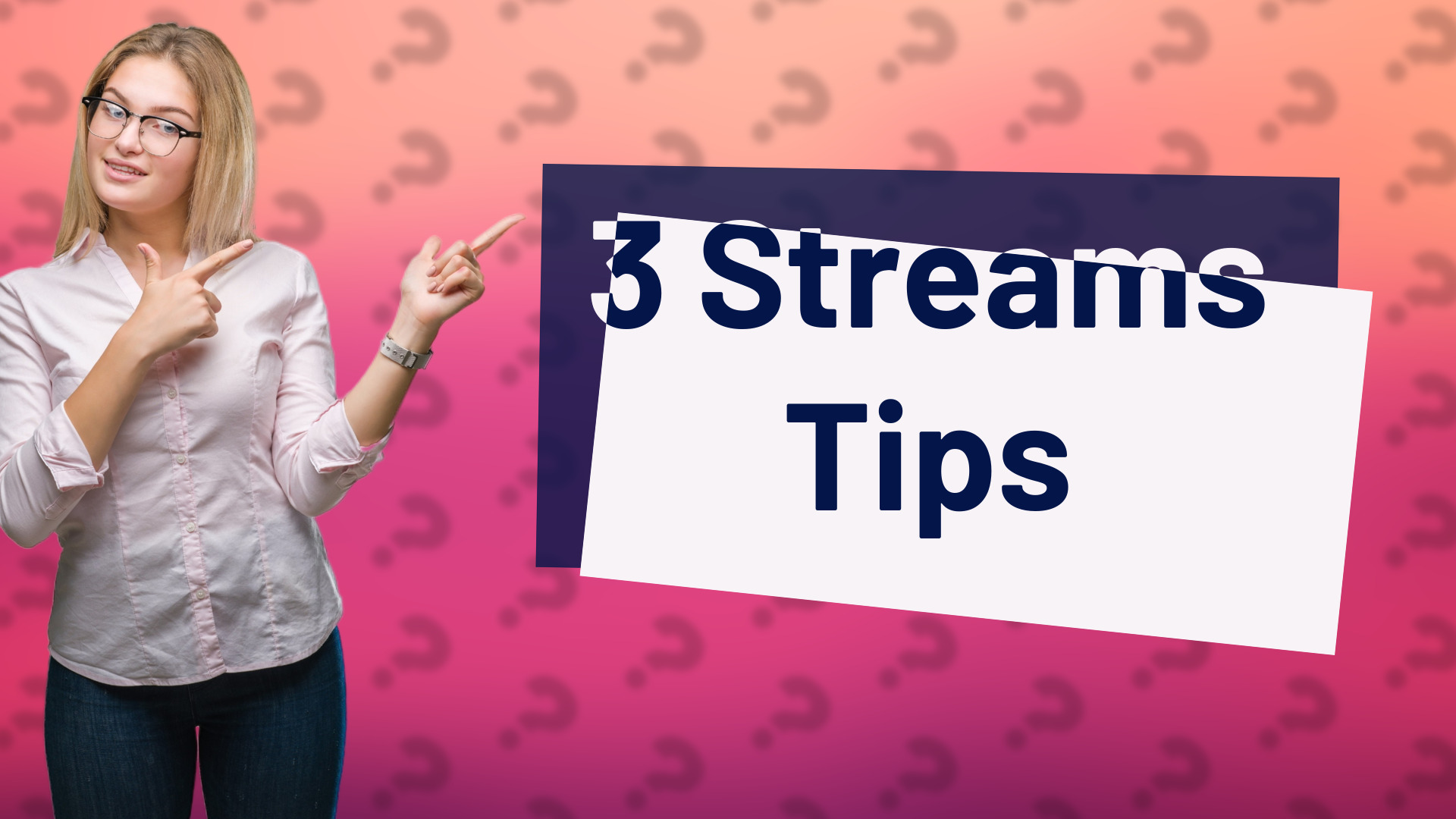 3 Streams Tips
