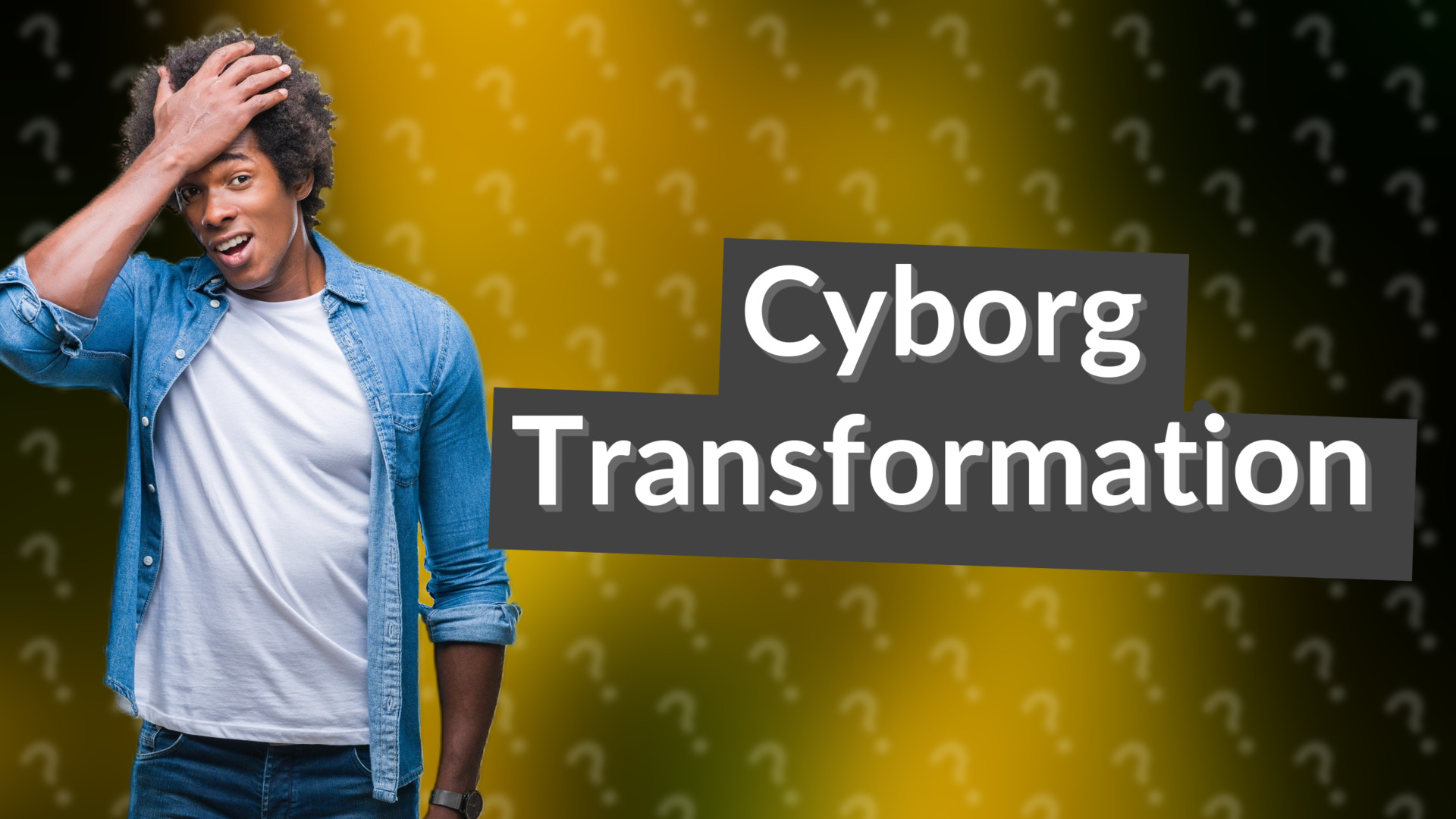 Cyborg Transformation