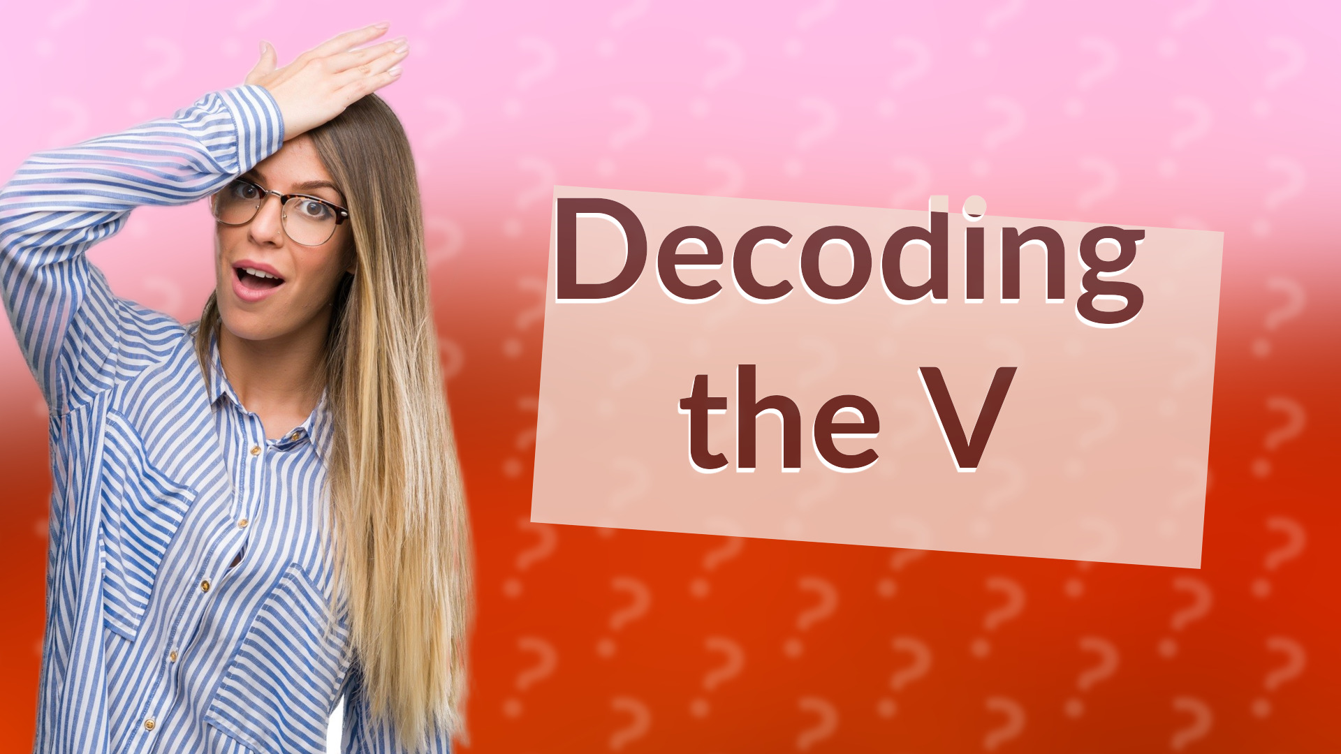 Decoding the V