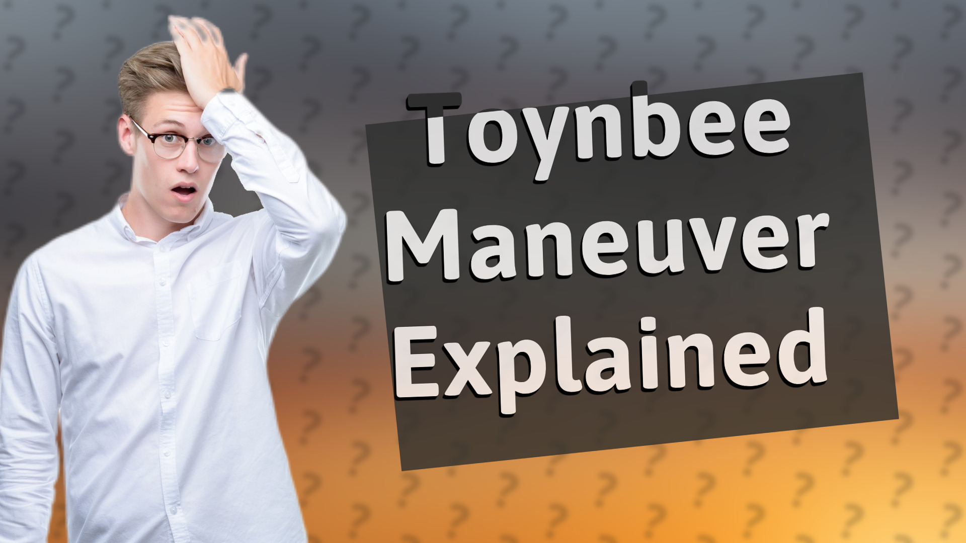 Toynbee Maneuver Explained