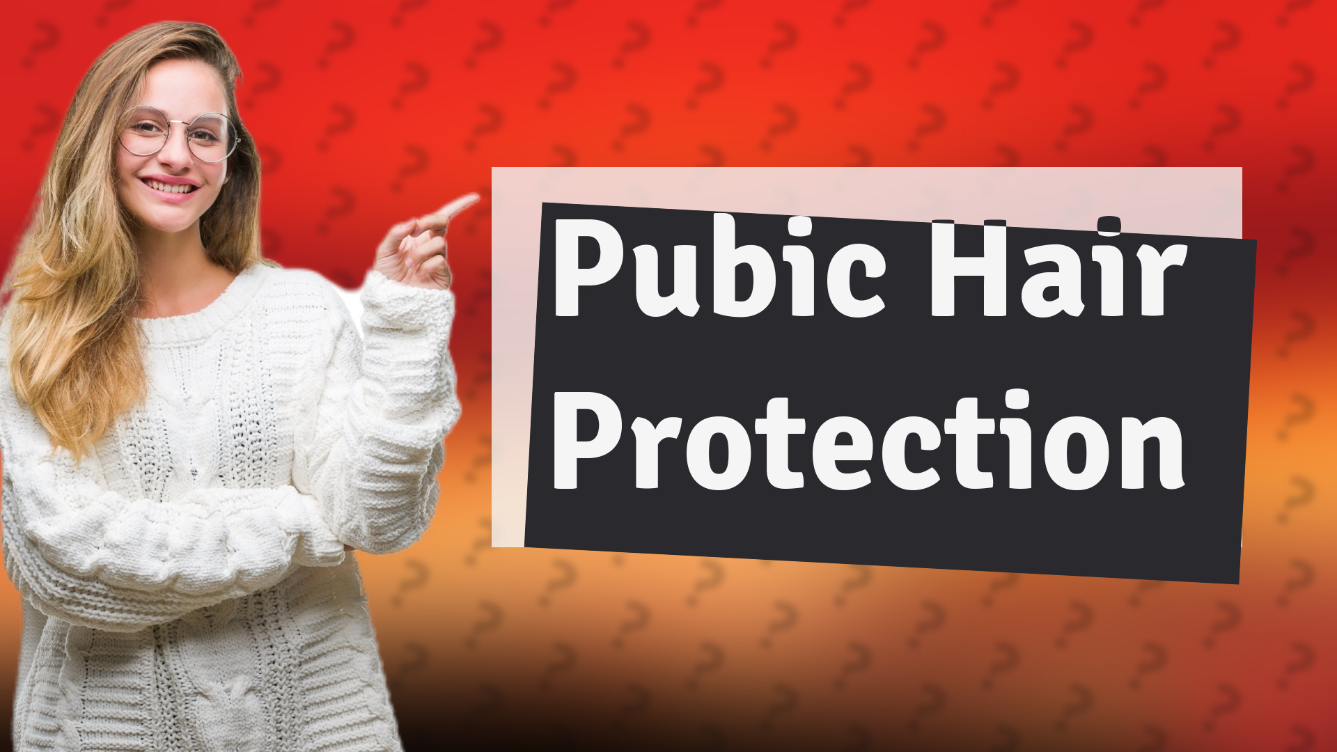 Pubic Hair Protection