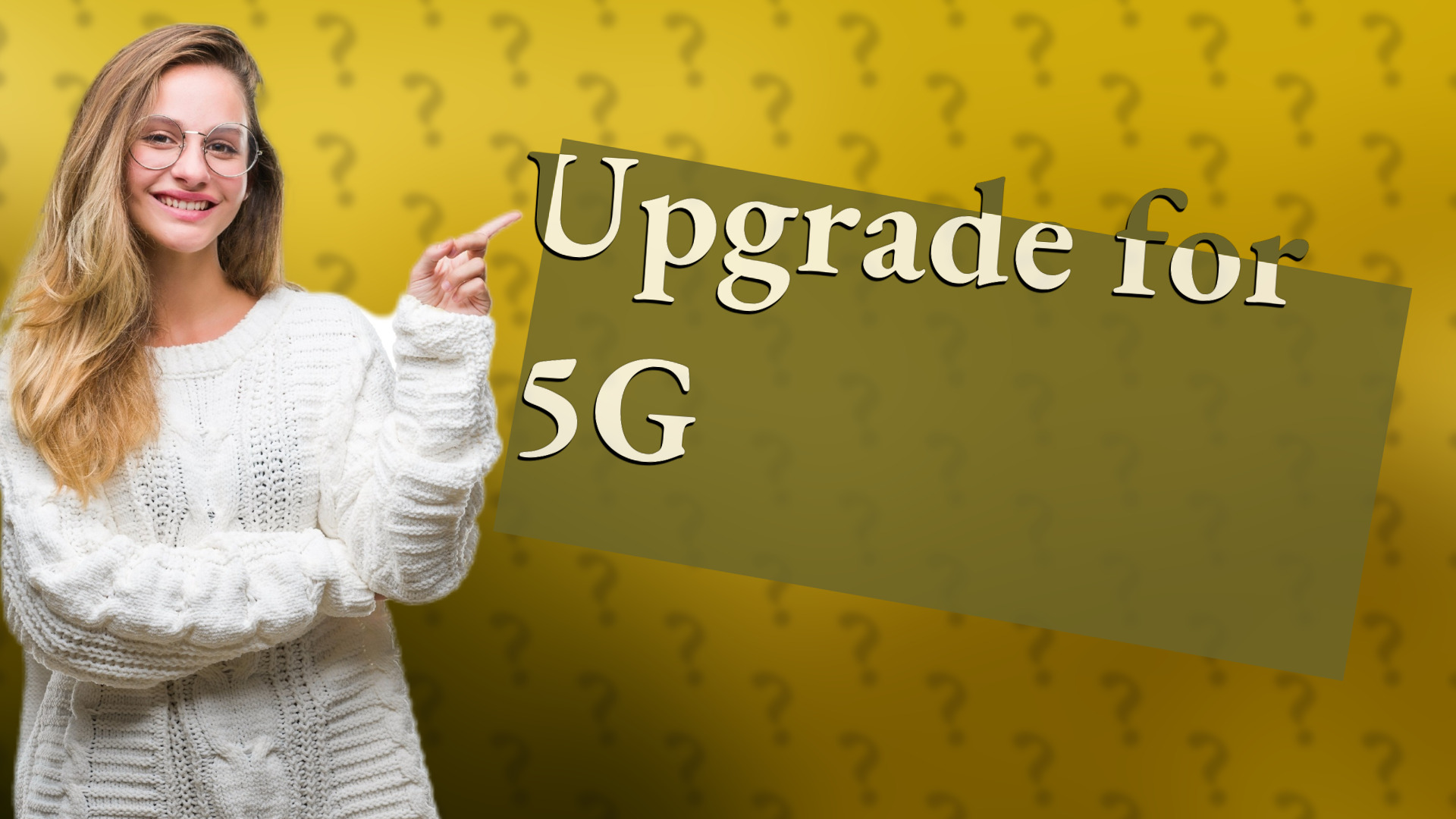 Upgrade for 5G