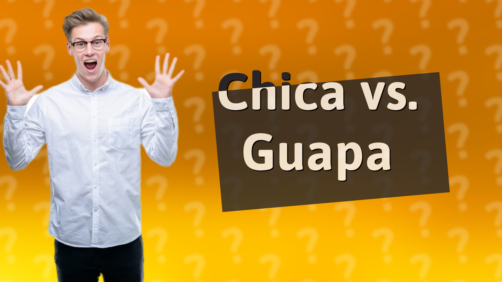 Chica vs. Guapa