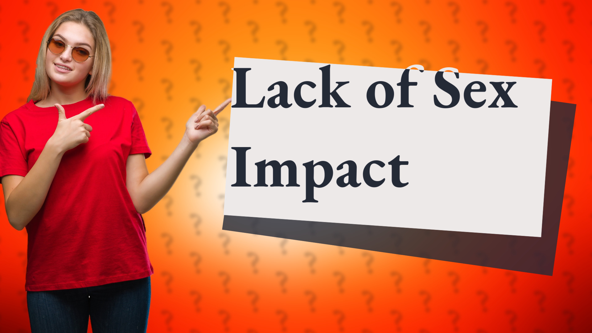 Lack of Sex Impact
