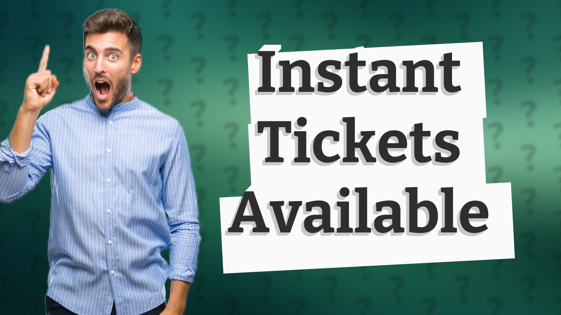 Instant Tickets Available