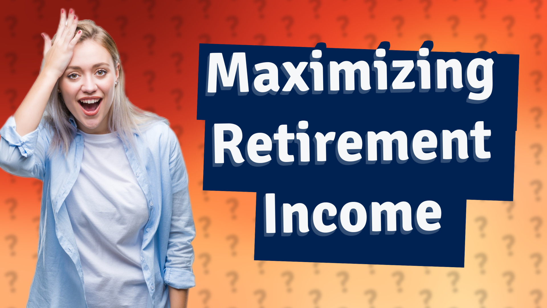 Maximizing Retirement Income