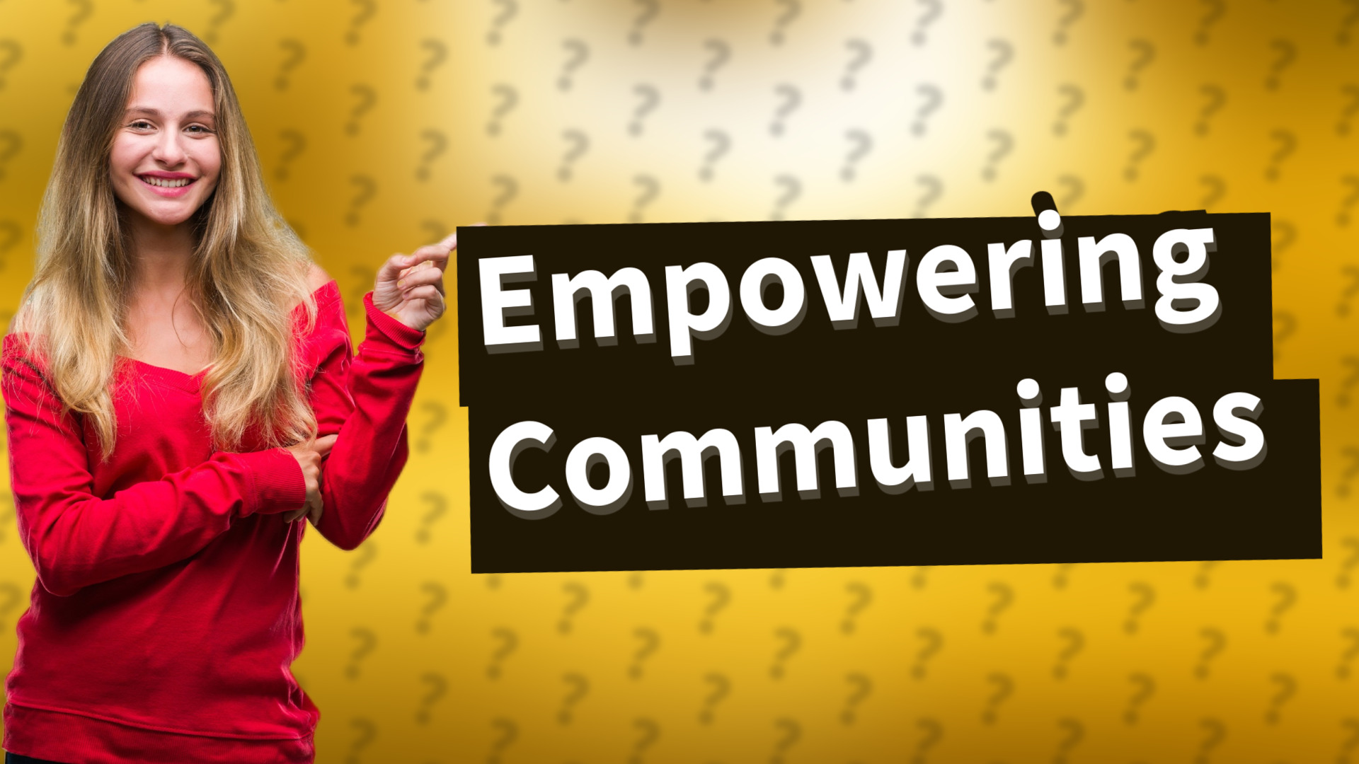 Empowering Communities
