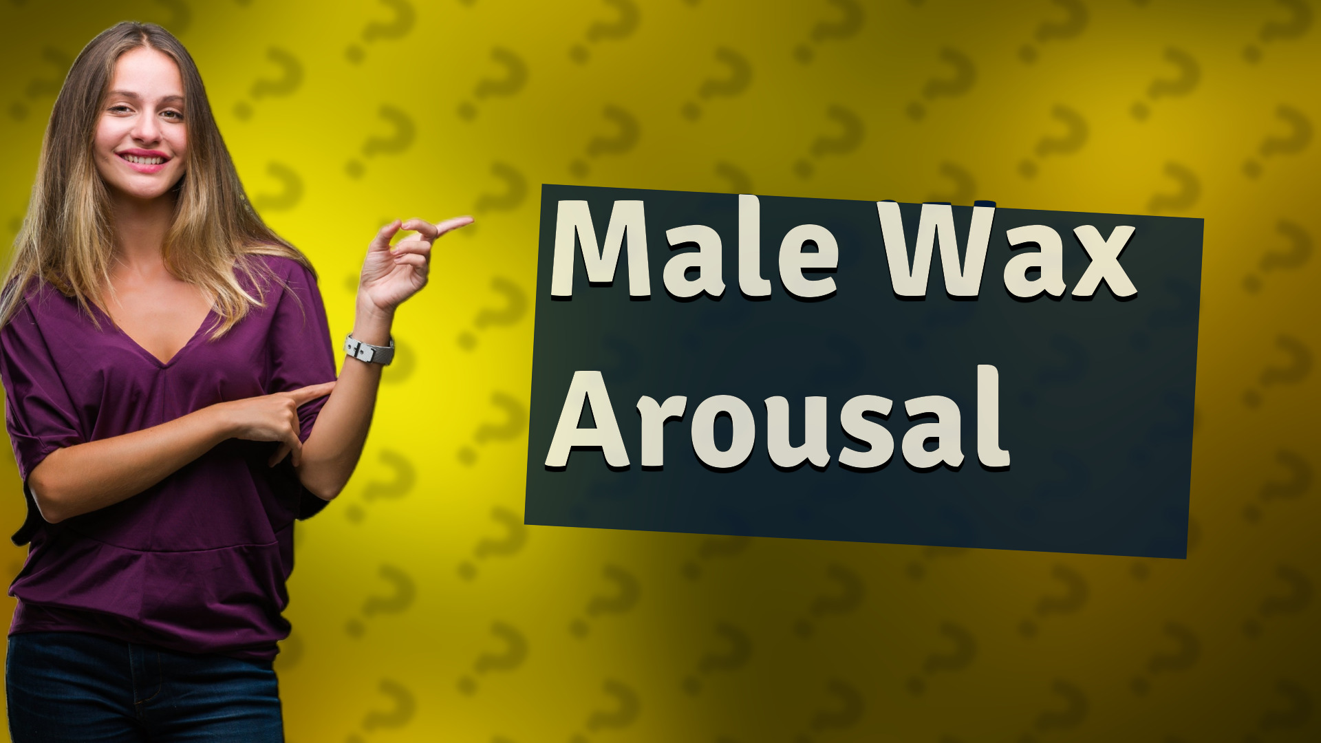 Male Wax Arousal