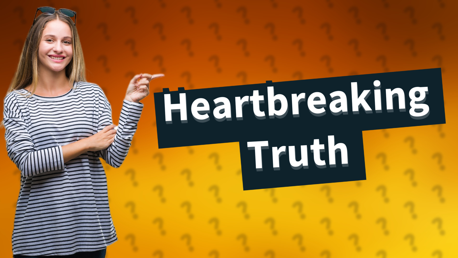 Heartbreaking Truth