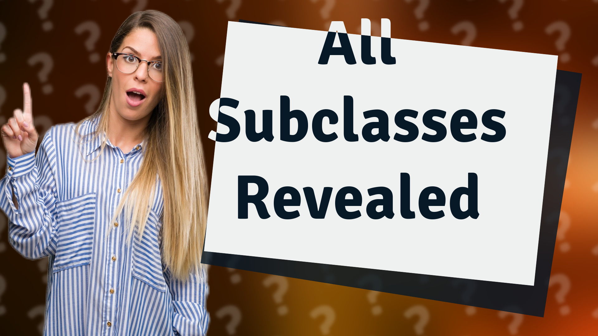 All Subclasses Revealed