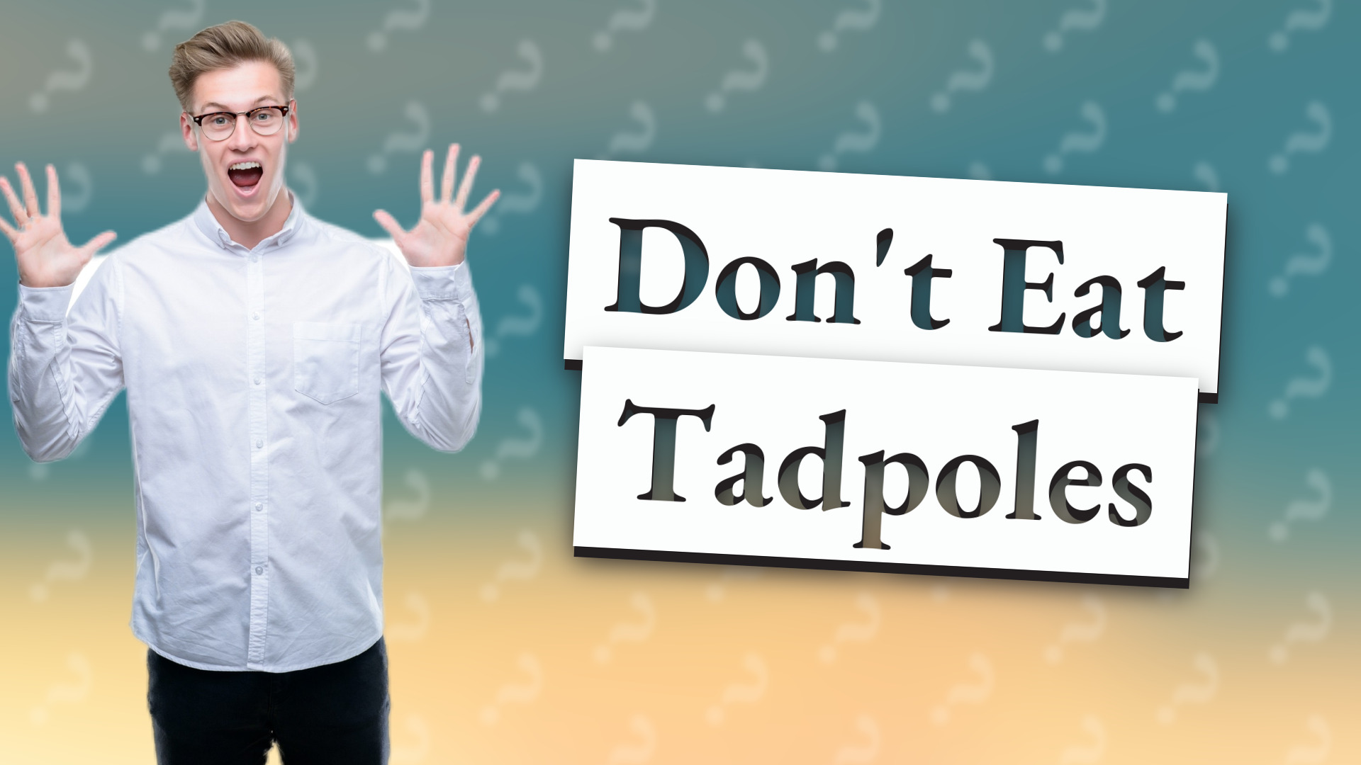Don't Eat Tadpoles