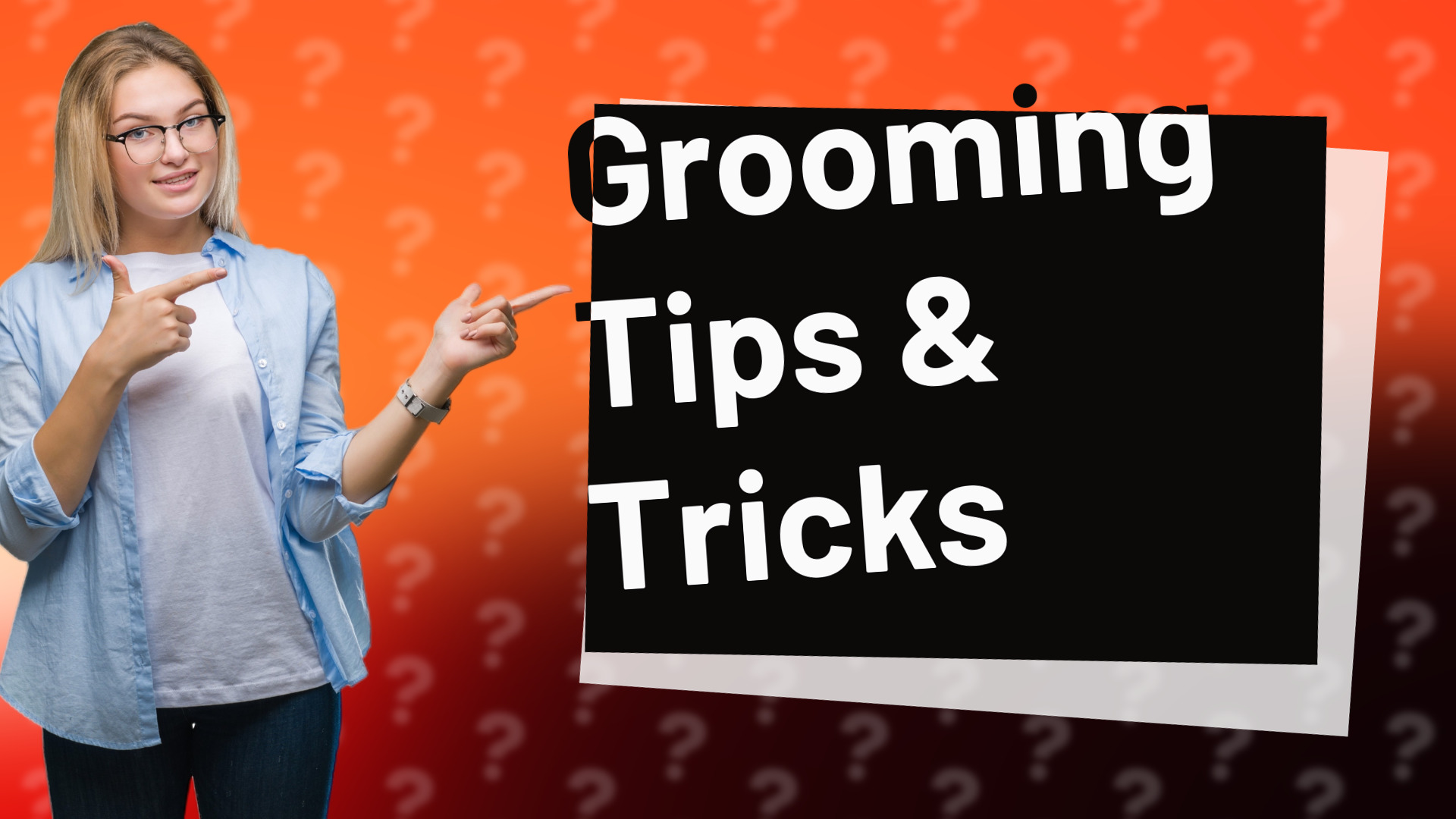 Grooming Tips & Tricks