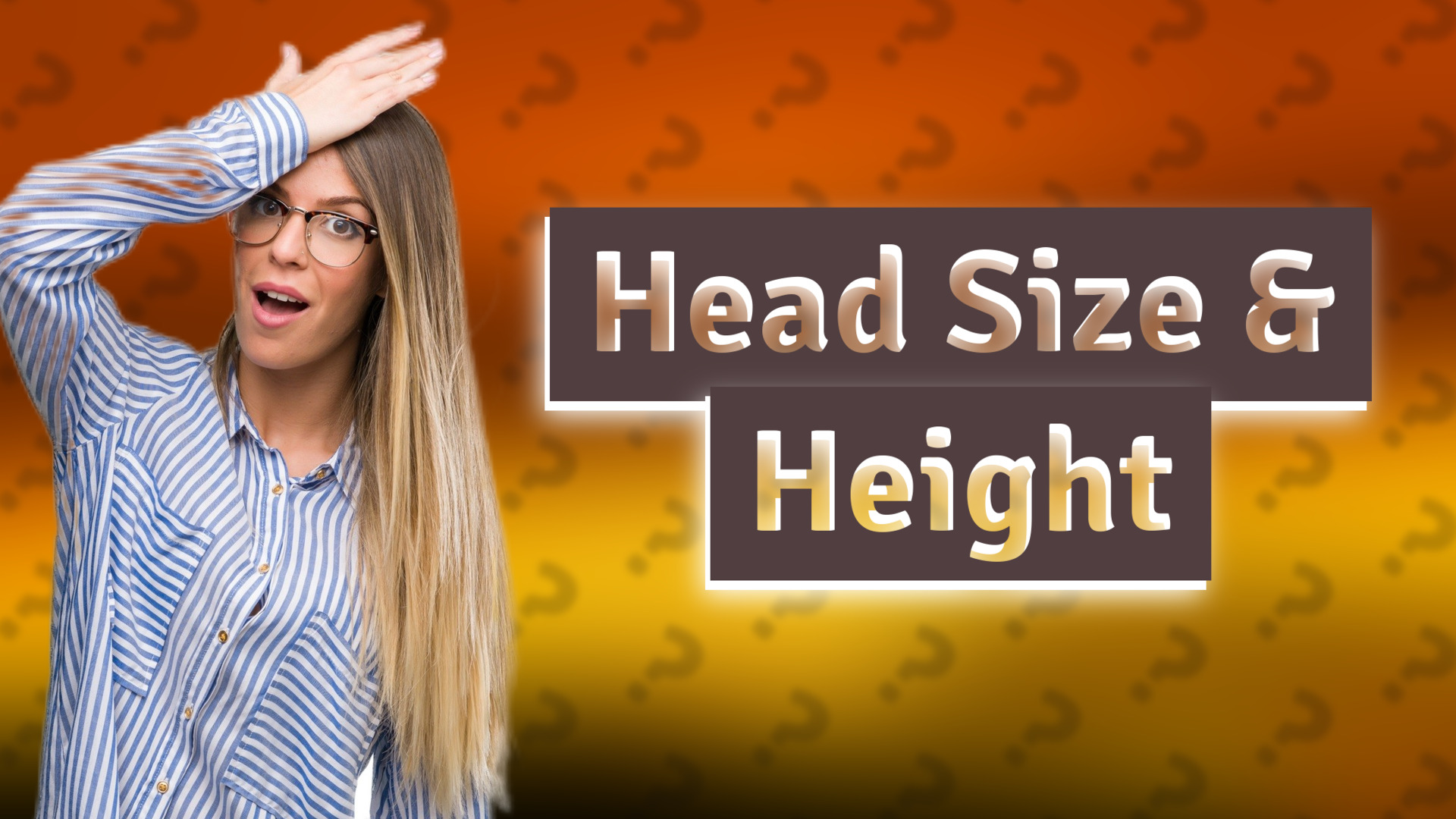 Head Size & Height