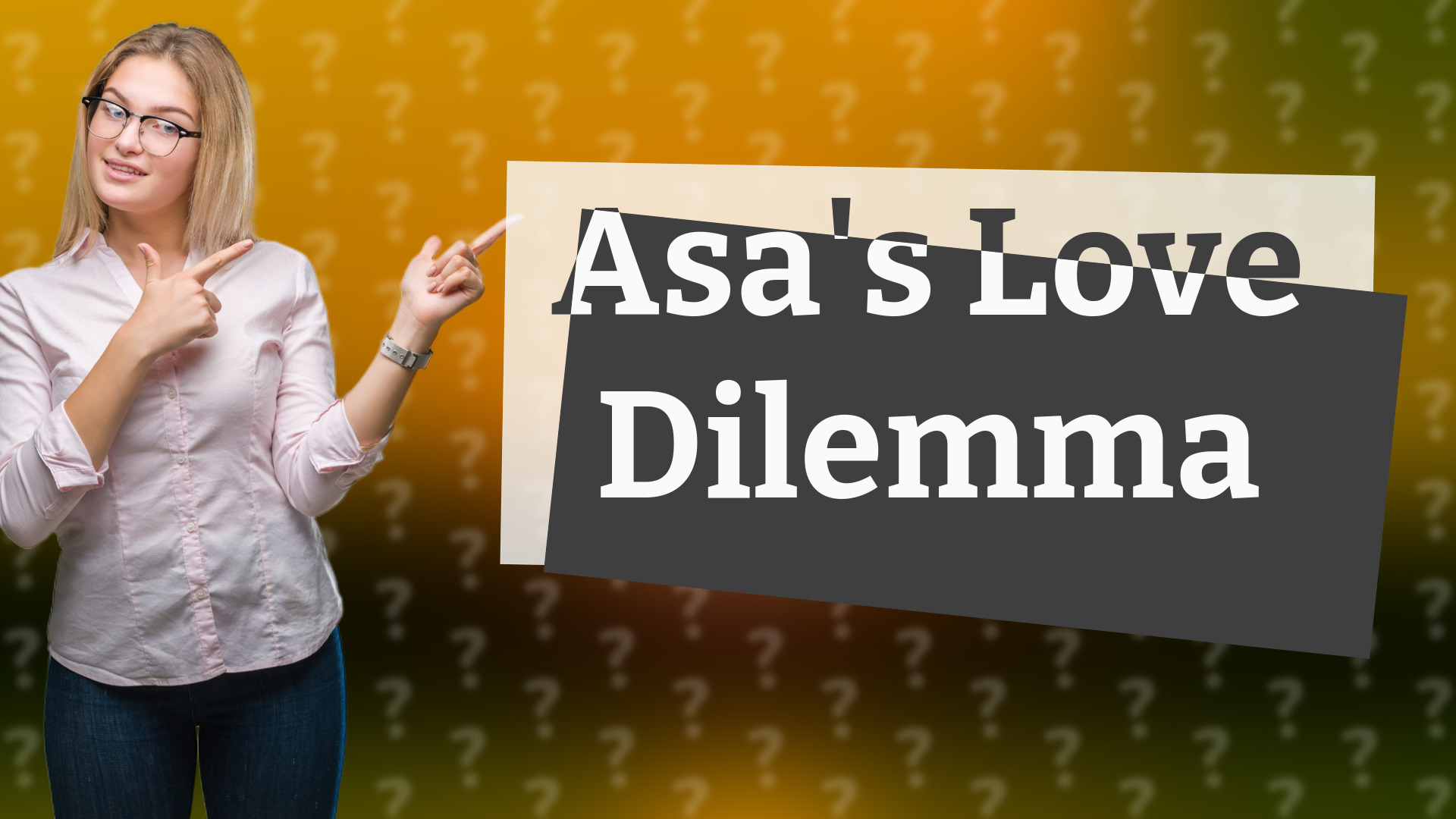 Asa's Love Dilemma