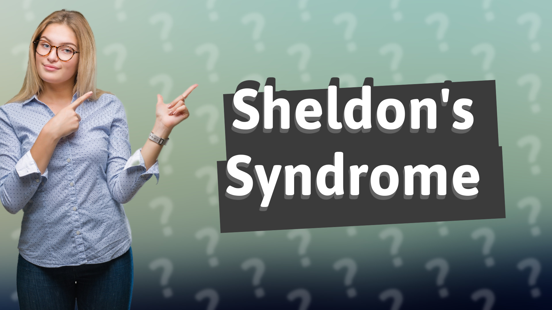 Sheldon's Syndrome