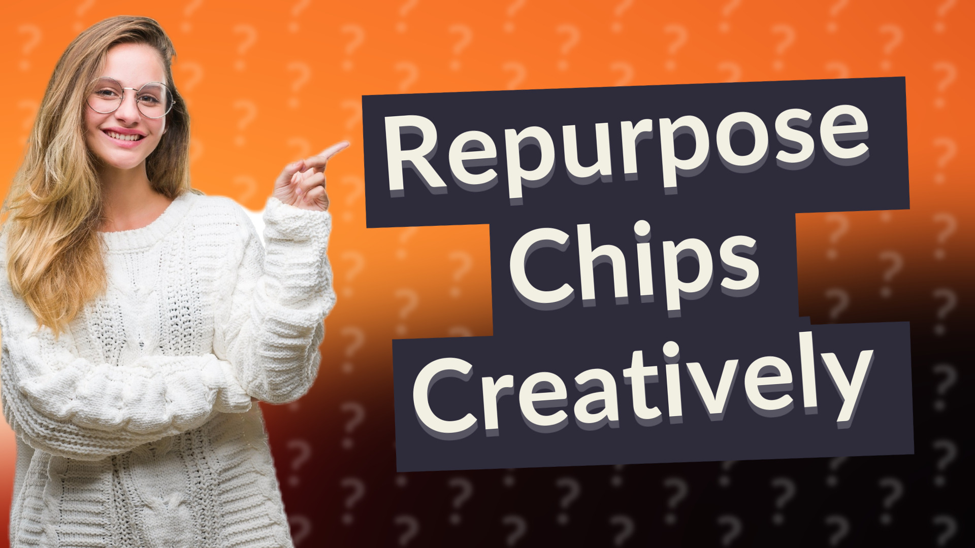 Repurpose Chips Creatively