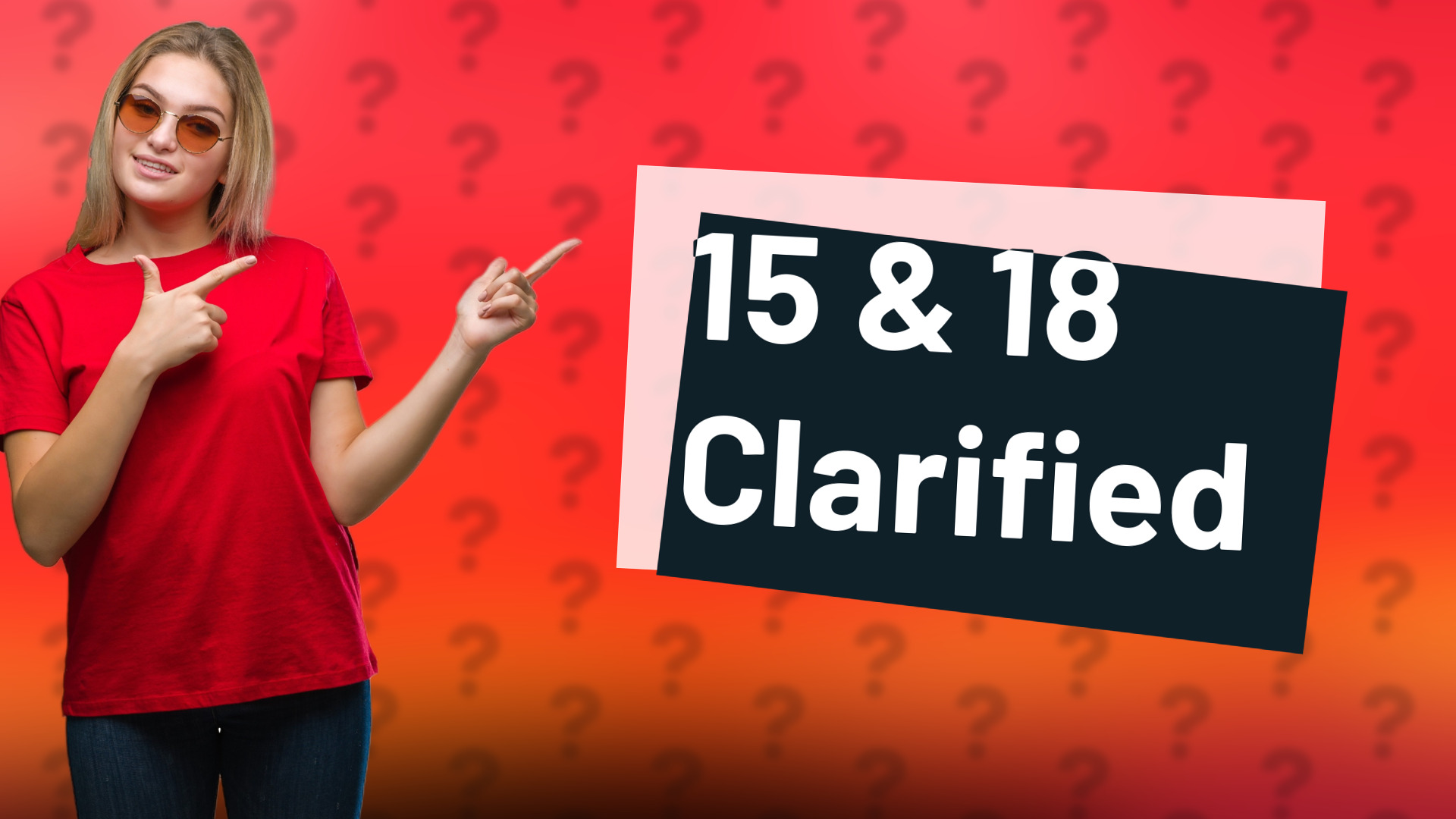 15 & 18 Clarified