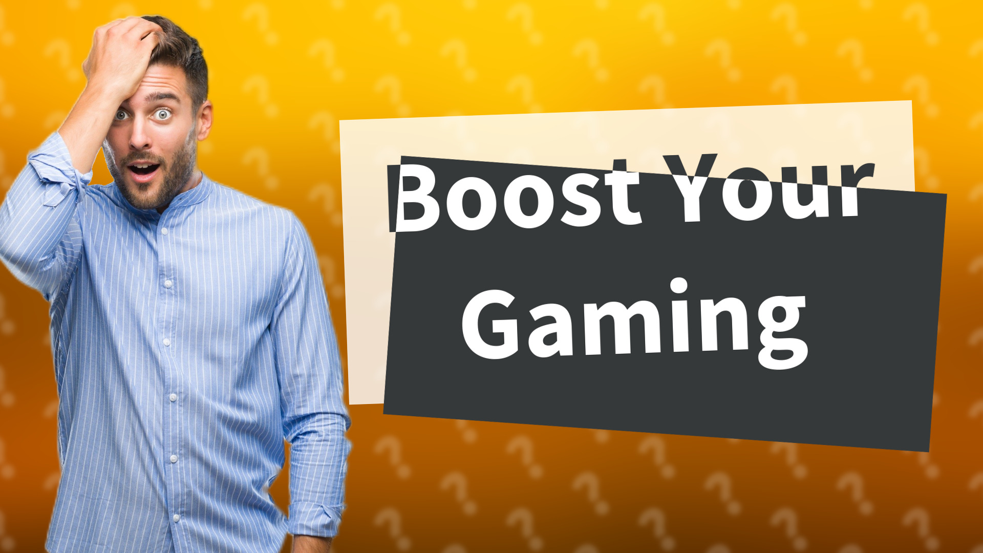 Boost Your Gaming