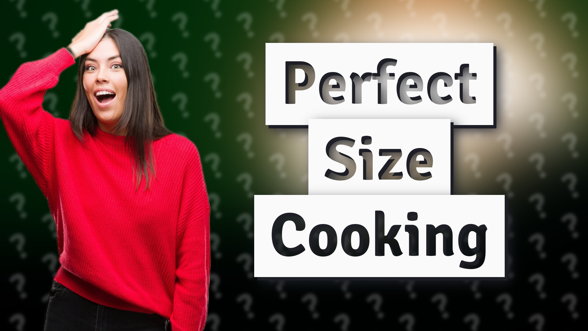 Perfect Size Cooking