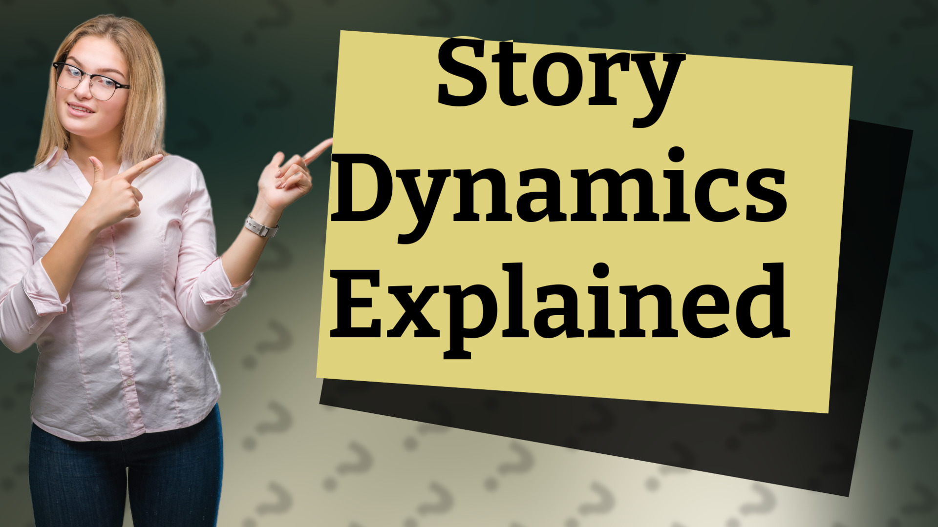 Story Dynamics Explained