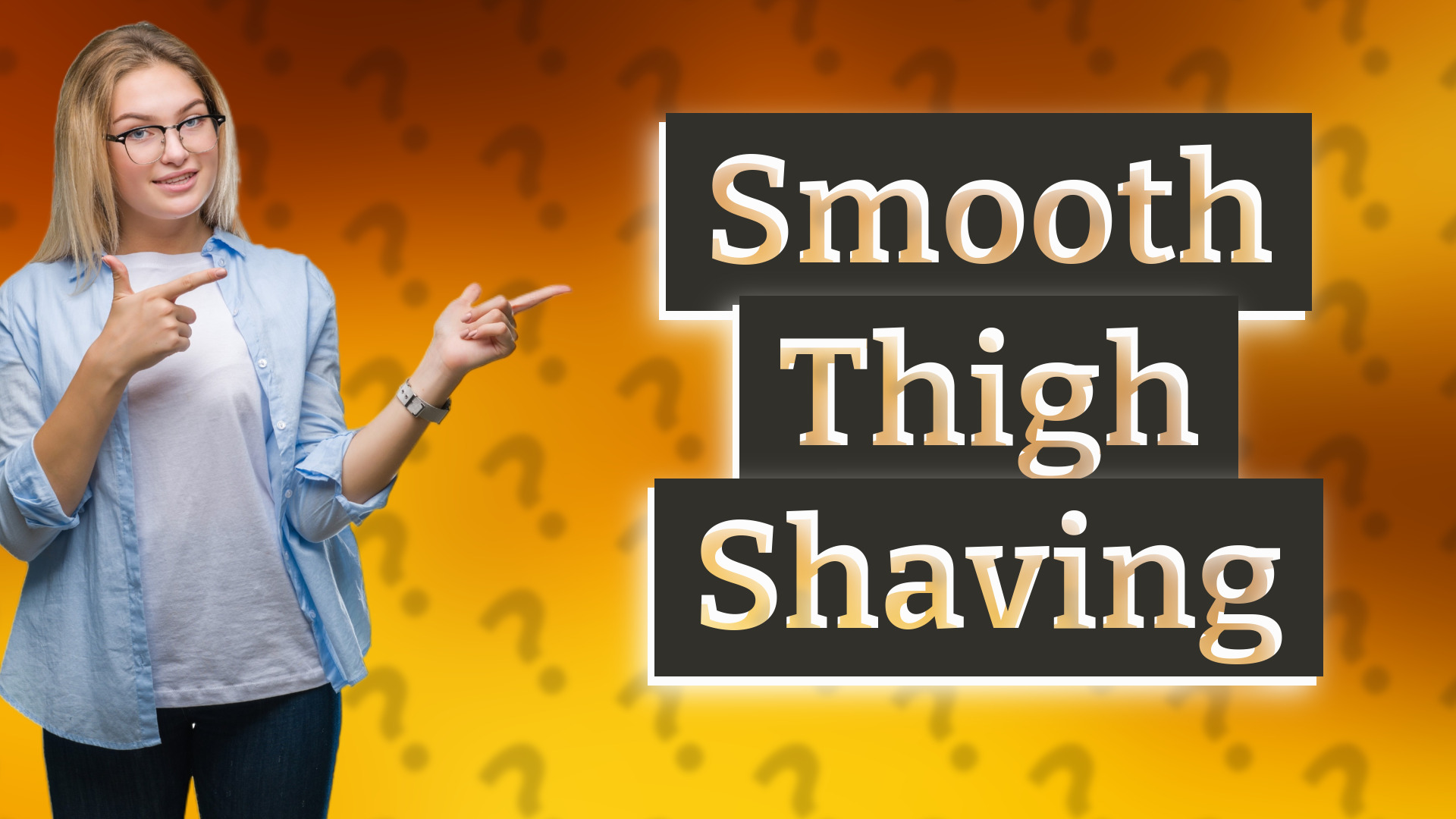 Smooth Thigh Shaving